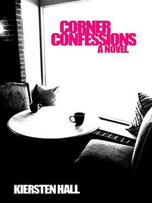 cover image of Corner Confessions--A Novel: Corner Confessions Novel Series, #1